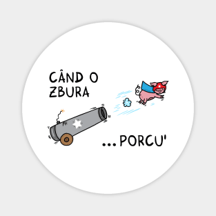 Cand o zbura porcul Magnet